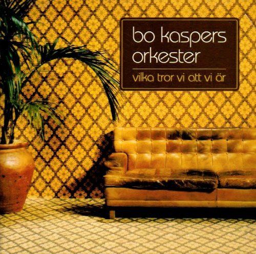 Bo Kaspers Orkester - Vilka tror Att Vi Är